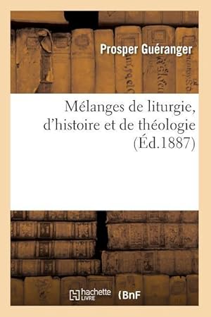 Bild des Verkufers fr Melanges de Liturgie, d\ Histoire Et de Theologie (Ed.1887) zum Verkauf von moluna