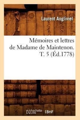 Image du vendeur pour Memoires Et Lettres de Madame de Maintenon. T. 5 (Ed.1778) mis en vente par moluna