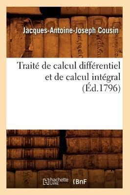 Bild des Verkufers fr Traite de Calcul Differentiel Et de Calcul Integral, (Ed.1796) zum Verkauf von moluna