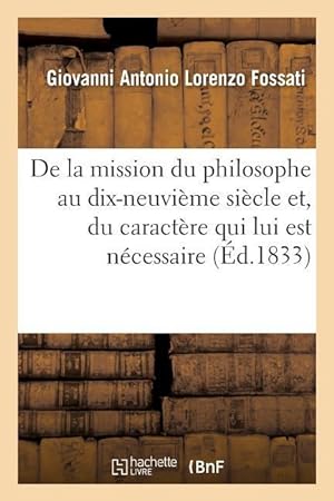 Bild des Verkufers fr de la Mission Du Philosophe Au Dix-Neuvieme Siecle Et, Du Caractere Qui Lui Est Necessaire zum Verkauf von moluna