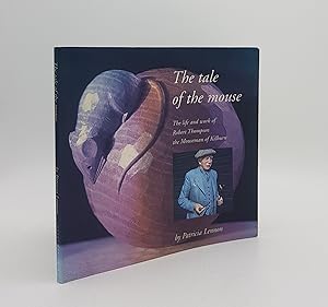 Immagine del venditore per THE TALE OF THE MOUSE The Life and Work of Robert Thompson the Mouseman of Kilburn venduto da Rothwell & Dunworth (ABA, ILAB)