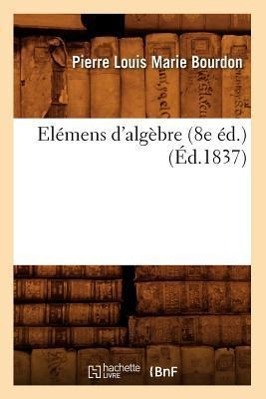 Bild des Verkufers fr Elemens d\ Algebre (8e Ed.) (Ed.1837) zum Verkauf von moluna