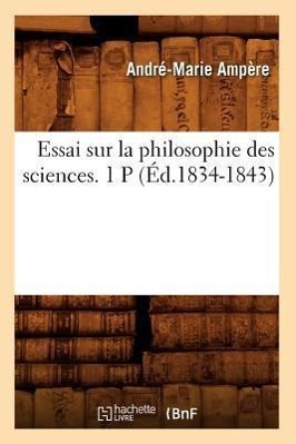 Bild des Verkufers fr Essai Sur La Philosophie Des Sciences. 1 P (Ed.1834-1843) zum Verkauf von moluna