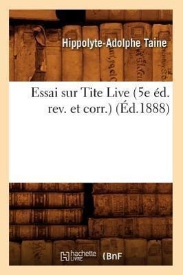 Bild des Verkufers fr Essai Sur Tite Live (5e Ed. Rev. Et Corr.) (Ed.1888) zum Verkauf von moluna