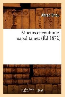 Bild des Verkufers fr Moeurs Et Coutumes Napolitaines (Ed.1872) zum Verkauf von moluna