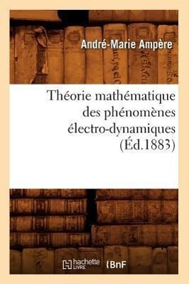 Bild des Verkufers fr Theorie Mathematique Des Phenomenes Electro-Dynamiques (Ed.1883) zum Verkauf von moluna