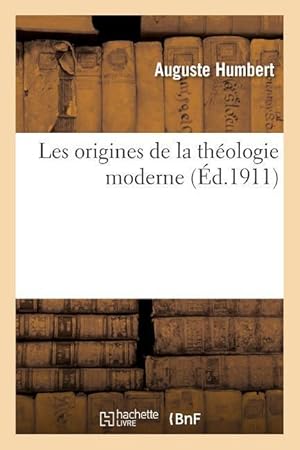 Bild des Verkufers fr Les Origines de la Theologie Moderne zum Verkauf von moluna