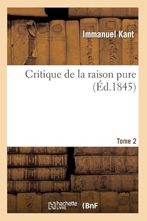 Seller image for Critique de la Raison Pure. Tome 2 (Ed.1845) for sale by moluna