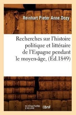 Bild des Verkufers fr Recherches Sur l\ Histoire Politique Et Litteraire de l\ Espagne Pendant Le Moyen-Age, (Ed.1849) zum Verkauf von moluna