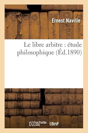 Bild des Verkufers fr Le Libre Arbitre: Etude Philosophique zum Verkauf von moluna