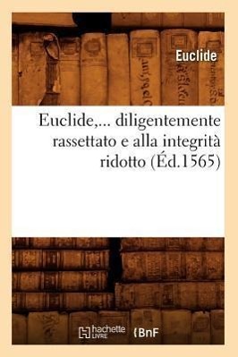 Bild des Verkufers fr Euclide, Diligentemente Rassettato E Alla Integrita Ridotto (Ed.1565) zum Verkauf von moluna