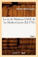 Bild des Verkufers fr La Vie de Madame J.M.B. de la Mothe-Guyon. Tome 1 (Ed.1791) zum Verkauf von moluna