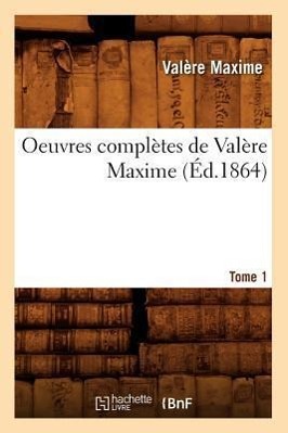 Bild des Verkufers fr Oeuvres Completes de Valere Maxime. Tome 1 (Ed.1864) zum Verkauf von moluna