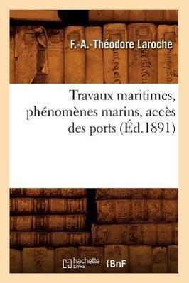 Bild des Verkufers fr Travaux Maritimes, Phenomenes Marins, Acces Des Ports (Ed.1891) zum Verkauf von moluna