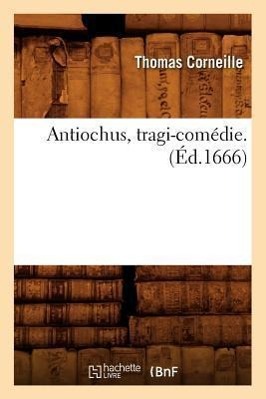 Bild des Verkufers fr Antiochus, Tragi-Comedie . (Ed.1666) zum Verkauf von moluna