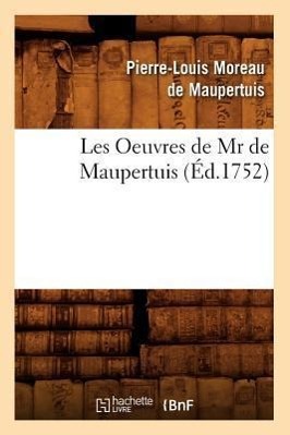 Image du vendeur pour Les Oeuvres de MR de Maupertuis (Ed.1752) mis en vente par moluna