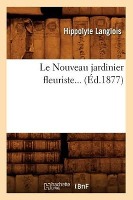 Bild des Verkufers fr Le Nouveau Jardinier Fleuriste (Ed.1877) zum Verkauf von moluna