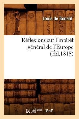 Bild des Verkufers fr Reflexions Sur l\ Interet General de l\ Europe, (Ed.1815) zum Verkauf von moluna