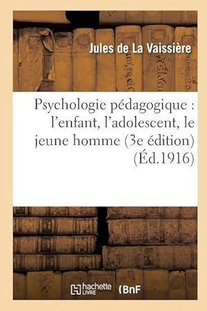 Bild des Verkufers fr Psychologie Pedagogique: l\ Enfant, l\ Adolescent, Le Jeune Homme (3e Edition) zum Verkauf von moluna