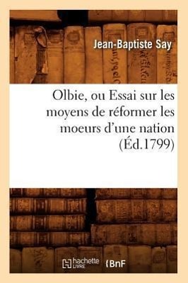 Bild des Verkufers fr Olbie, Ou Essai Sur Les Moyens de Reformer Les Moeurs d\ Une Nation, (Ed.1799) zum Verkauf von moluna