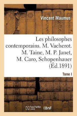 Imagen del vendedor de Les Philosophes Contemporains. Tome I, M. Vacherot. M. Taine, M. P. Janet, M. Caro, Schopenhauer a la venta por moluna