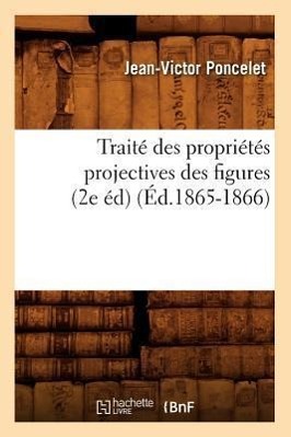 Image du vendeur pour Traite Des Proprietes Projectives Des Figures (2e Ed) (Ed.1865-1866) mis en vente par moluna
