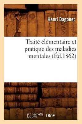 Bild des Verkufers fr Traite Elementaire Et Pratique Des Maladies Mentales (Ed.1862) zum Verkauf von moluna