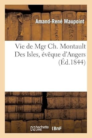 Bild des Verkufers fr Vie de Mgr Ch. Montault Des Isles, Eveque d\ Angers zum Verkauf von moluna