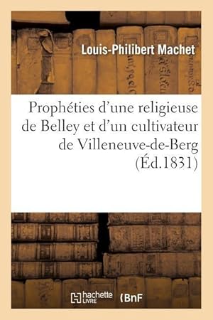 Bild des Verkufers fr Propheties d\ Une Religieuse de Belley Et d\ Un Cultivateur de Villeneuve-De-Berg Qui Ont Predit zum Verkauf von moluna