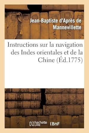 Seller image for Instructions Sur La Navigation Des Indes Orientales Et de la Chine, Pour Servir Au Neptune Oriental for sale by moluna