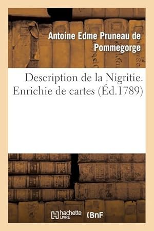 Bild des Verkufers fr Description de la Nigritie. Enrichie de Cartes zum Verkauf von moluna