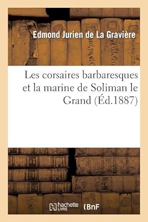 Bild des Verkufers fr Les Corsaires Barbaresques Et La Marine de Soliman Le Grand zum Verkauf von moluna