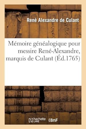 Bild des Verkufers fr Memoire Genealogique Pour Messire Rene-Alexandre, Marquis de Culant, zum Verkauf von moluna