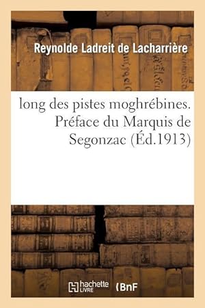 Image du vendeur pour Long Des Pistes Moghrebines. Preface Du Marquis de Segonzac mis en vente par moluna