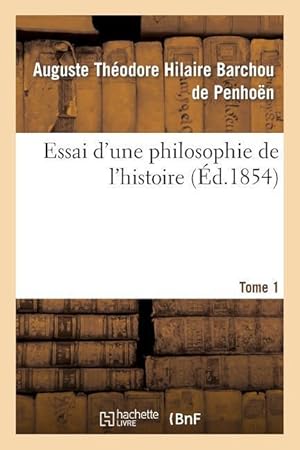 Bild des Verkufers fr Essai d\ Une Philosophie de l\ Histoire. Tome 1 zum Verkauf von moluna