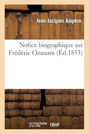 Bild des Verkufers fr Notice Biographique Sur Frederic Ozanam zum Verkauf von moluna