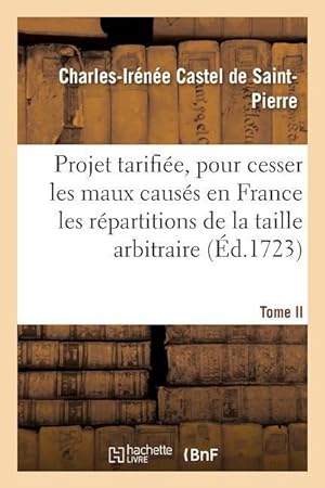Bild des Verkufers fr Projet de Taille Tarifiee, Pour Cesser Les Maux Des Disproportions Ruineuses. Tome II zum Verkauf von moluna