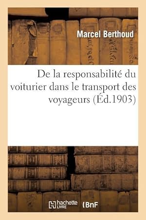 Bild des Verkufers fr de la Responsabilite Du Voiturier Dans Le Transport Des Voyageurs zum Verkauf von moluna