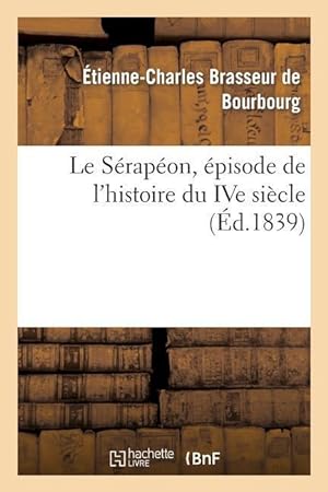 Bild des Verkufers fr Le Serapeon, Episode de l\ Histoire Du Ive Siecle zum Verkauf von moluna