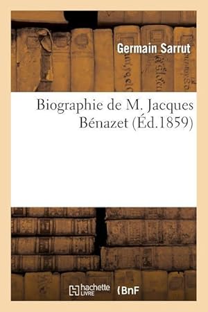 Bild des Verkufers fr Biographie de M. Jacques Benazet zum Verkauf von moluna
