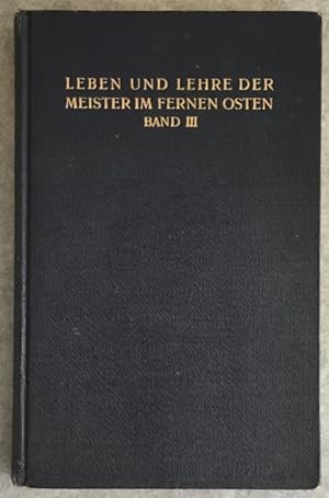 Bild des Verkufers fr Leben und Lehre der Meister im Fernen Osten, Band III. zum Verkauf von Antiquariat Im Seefeld / Ernst Jetzer