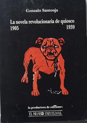 Imagen del vendedor de La novela revolucionaria de quiosco (1905 - 1939) Las obras que s escribieron algunos autores que no existen a la venta por Librera Reencuentro