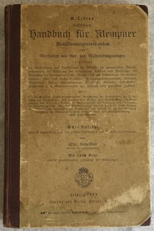 Bild des Verkufers fr M. Lebruns vollstndiges Handbuch fr Klempner, Metallwarenfabrikanten und Werksttten von Gas- und Wasserleitungsanlagen, enthaltend die Beschreibung und Bearbeitung der Metalle, die geometrischen Schnittzeichnungen, die Erklrung der verschiedenen Arbeiten und Werkzeuge; die Grundstze der Beleuchtungskunst; Abbildungen und Beschreibung der neuesten Lampen, Thee- und Kaffe-Maschinen, Petroleum-Kochapparaten, Laternen, Vogelbauer, Vasen, Springbrunnen, Akroterien, Konsolen, Balustraden, Dachfenster u.a. Bauverzierungen und Zinkguss oder gepresstem Zinkblech sowie die verschiedenen Dachdeckungsmethoden, Berechnung der Bauarbeiten ? sowie die neue Mass-. und Gewichtsordnung nebst Inhaltstabellen. zum Verkauf von Antiquariat Im Seefeld / Ernst Jetzer