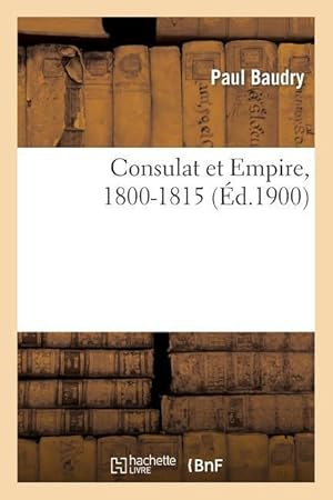 Bild des Verkufers fr Consulat Et Empire, 1800-1815 zum Verkauf von moluna