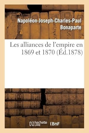 Bild des Verkufers fr Les Alliances de l\ Empire En 1869 Et 1870 zum Verkauf von moluna