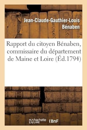 Bild des Verkufers fr Rapport Du Citoyen Benaben, Commissaire Du Departement de Maine Et Loire zum Verkauf von moluna
