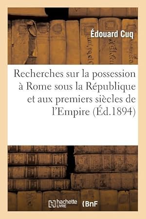 Bild des Verkufers fr Recherches Sur La Possession A Rome Sous La Republique Et Aux Premiers Siecles de l\ Empire zum Verkauf von moluna