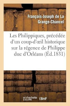 Bild des Verkufers fr Les Philippiques, Precedee d\ Un Coup-d\ Oeil Historique Sur La Regence de Philippe Duc d\ Orleans zum Verkauf von moluna