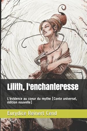 Bild des Verkufers fr Lilith, l\ enchanteresse: L\ vidence au coeur du mythe [Conte universel, dition nouvelle] zum Verkauf von moluna