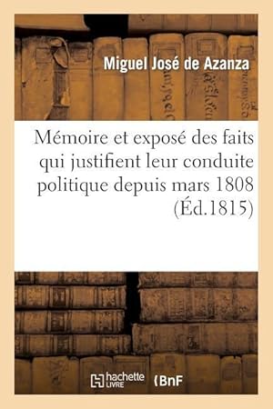 Imagen del vendedor de Memoire Et Expose Des Faits Qui Justifient Leur Conduite Politique Depuis Mars 1808 a la venta por moluna